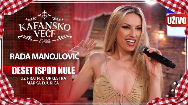 RADA MANOJLOVIC - DESET ISPOD NULE | UZIVO | (ORK.MARKA DJUKICA) | KAFANSKO VECE | 2023