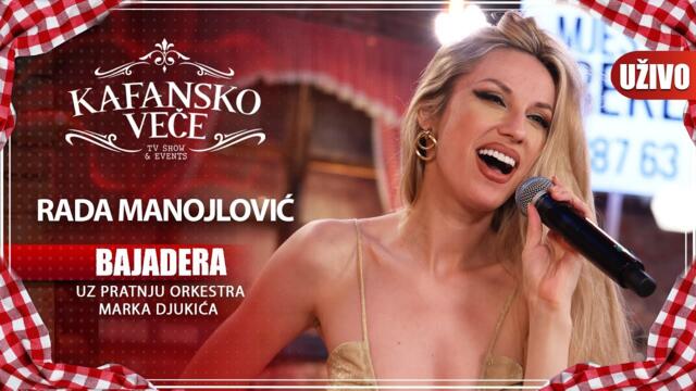 RADA MANOJLOVIC - BAJADERE | UZIVO | (ORK.MARKA DJUKICA) | KAFANSKO VECE | 2023