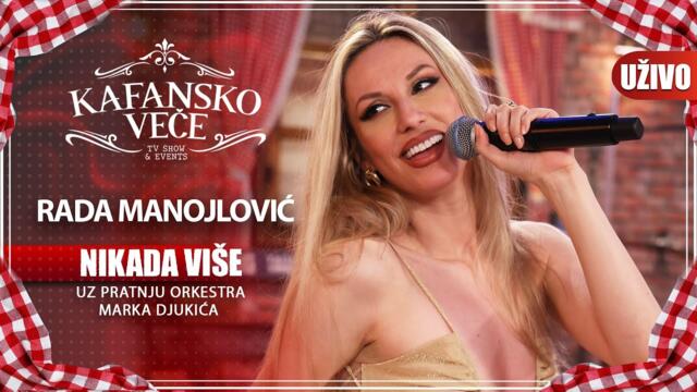 RADA MANOJLOVIC - NIKADA VISE | UZIVO | (ORK.MARKA DJUKICA) | KAFANSKO VECE | 2023