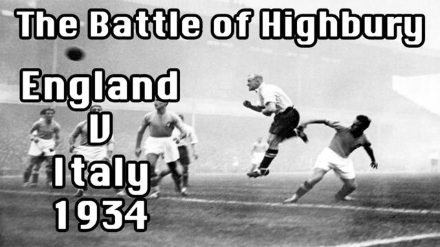 The Battle of Highbury | England vs Italy 1934