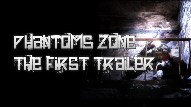 Phantoms Zone: The First Trailer