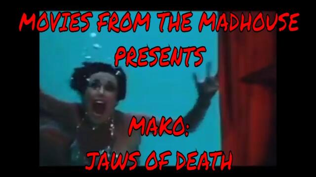Movies From The Madhouse presents "Mako: Jaws Of Death" (1976)