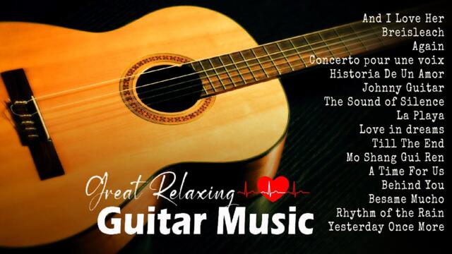 Top 30 Guitar Music /The most beautiful melody in the world touch Your Heart - Deep Relaxing Music