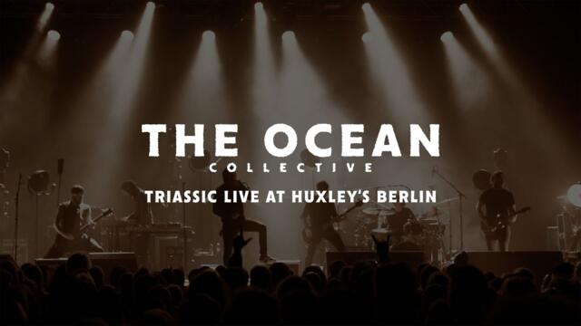 The Ocean - Triassic (Live in Berlin)