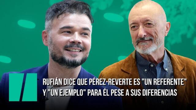 Rufián dice que Pérez-Reverte es "un referente" y "un ejemplo" para él pese a sus diferencias