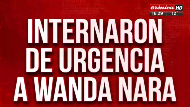 Internaron de urgencia a Wanda Nara