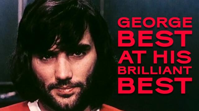 George Best was even better than you think | Rare footage