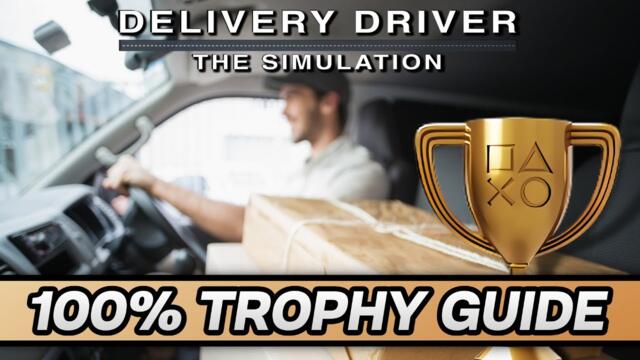 Delivery Driver - The Simulation 100% Trophy Guide (PS4 & PS5)