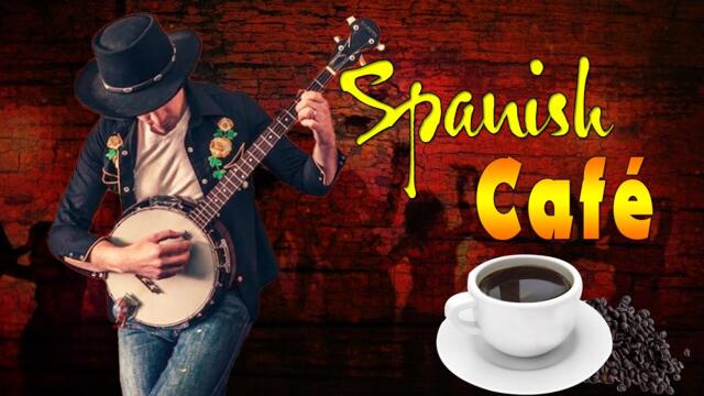 Spanish Cafe Music - Happy Latin Music - Beautiful Spanish Guitar - Music For Study, Work, Wake Up
