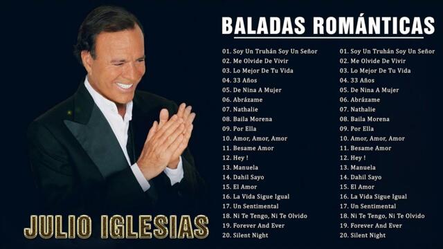 BALADAS ROMÁNTICAS DE JULIO IGLESIAS - CANCIONES DE AMOR INMORTALES DE JULIO IGLESIAS