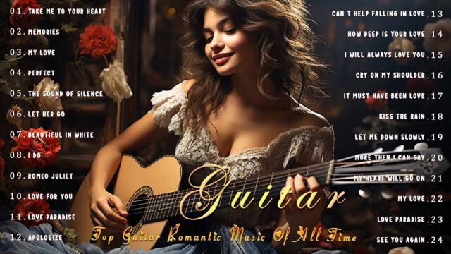 TOP 30 ROMANTIC GUITAR MUSIC • The Most Beautiful and Touching Music for the Heart and Soul