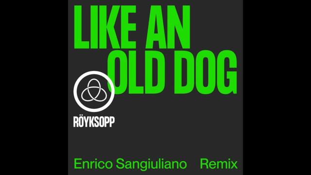 Röyksopp feat Pixx - Like An Old Dog (Enrico Sangiuliano Remix) - CONFIRMED