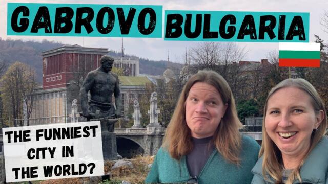 Is Gabrovo the Funniest City in the World? Bulgaria Road Trip Series (Part 4)
