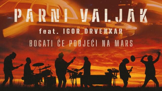 Parni Valjak feat. Igor Drvenkar - Bogati će pobjeći na Mars [OFFICIAL VIDEO]