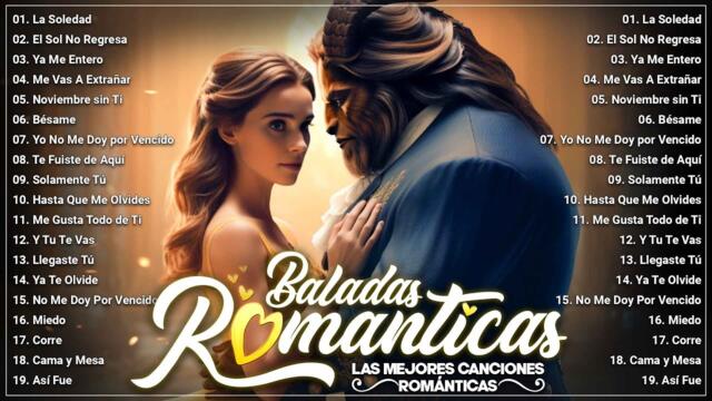 LA MEJOR MÚSICA ROMÁNTICA EN ESPAÑOL💖LAS MEJORES BALADAS ROMÁNTICAS EN ESPAÑOL MÁS GRANDES ÉXITOS💖