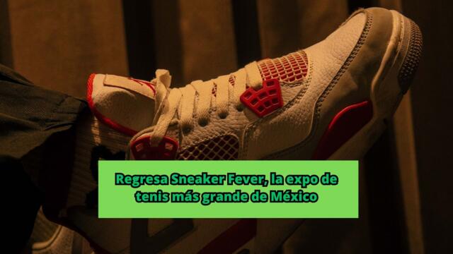 Regresa Sneaker Fever, la expo de tenis más grande de México