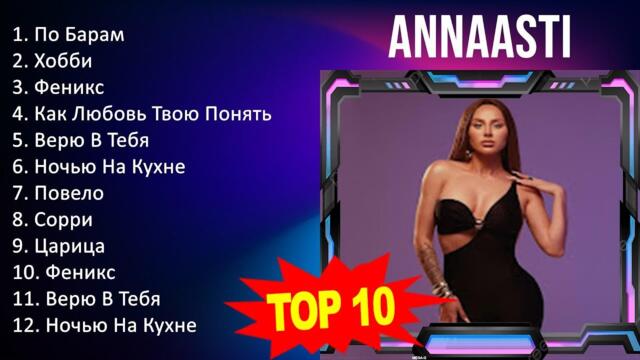 A N N A A S T I 2023 MIX - Top 10 Best Songs - Greatest Hits - Full Album