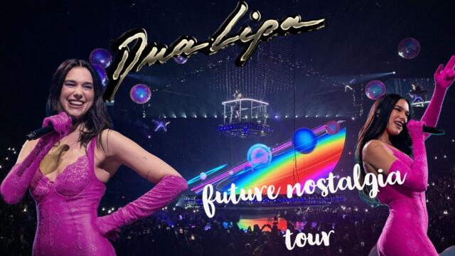 DUA LIPA - FUTURE NOSTALGIA TOUR MOVIE - PRESENTED BY CONCERTS BY YOU