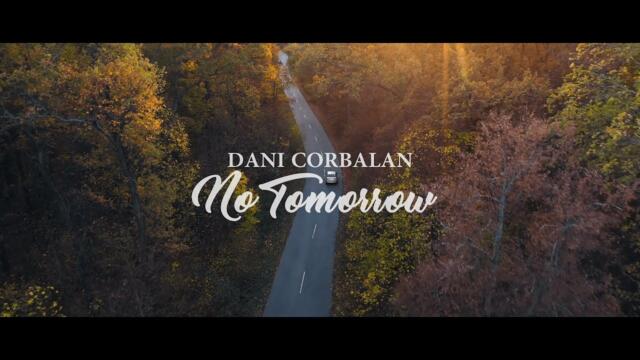 Dani Corbalan - No Tomorrow (Official Music Video)