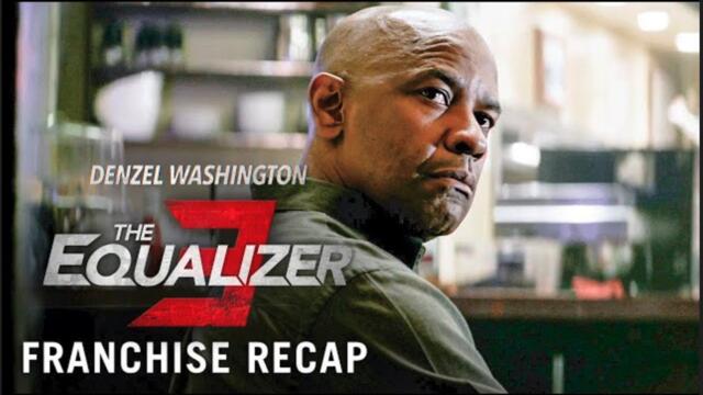 The Equalizer 3 | Franchise Recap - Denzel Washington