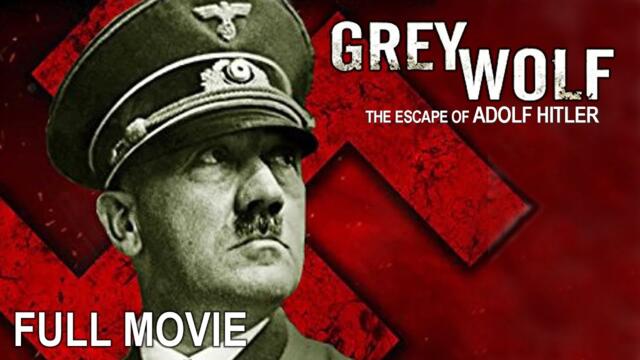 Grey Wolf: The Escape of Adolf Hitler | Full Documentary Movie