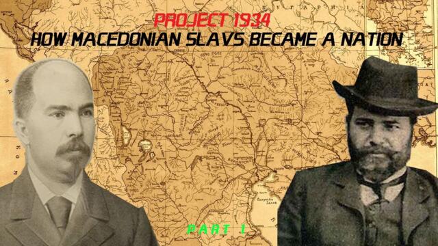 [PART 1] PROJECT1934 : How Macedonian Slavs Became a Nation