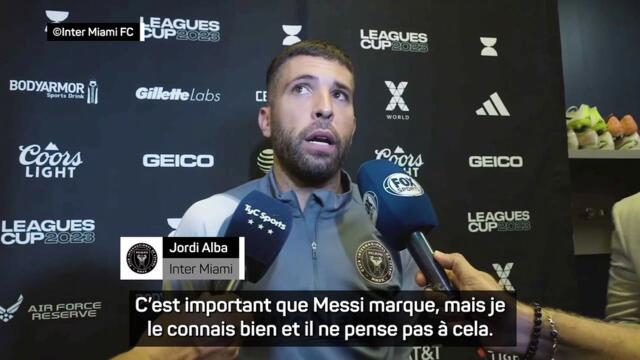 Alba - "Messi ne pense pas à ses statistiques"