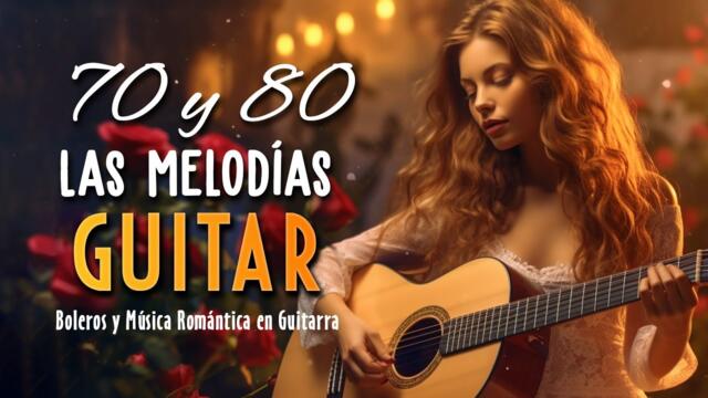 MUSICA QUE YA NO SE OYE EN LAS RADIOS - LAS MELODÍAS DE GUITARRA MÁS BELLAS DEL MUNDO