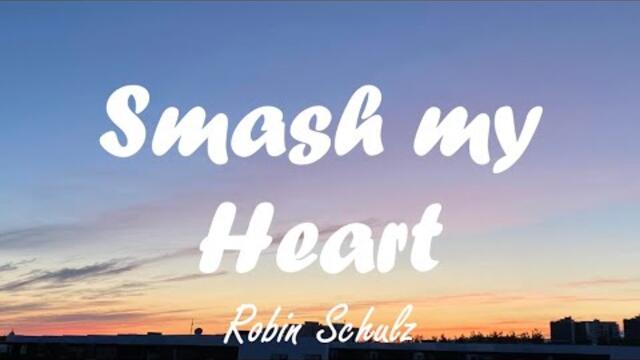 Robin Schulz - Smash My Heart (Lyrics)
