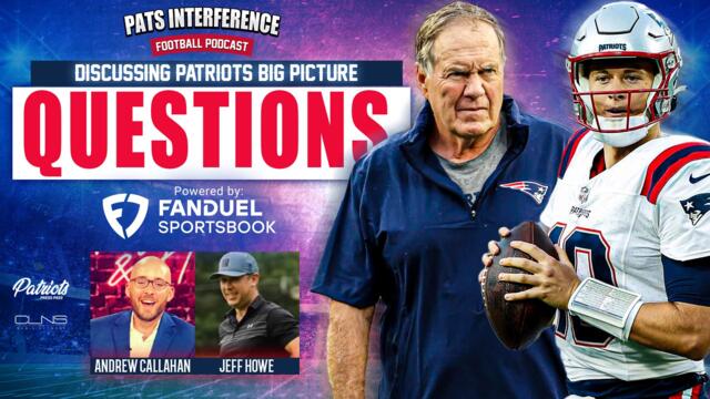 Patriots Big Picture QUESTIONS + Camp Stories w/ Jeff Howe | Pats Interference