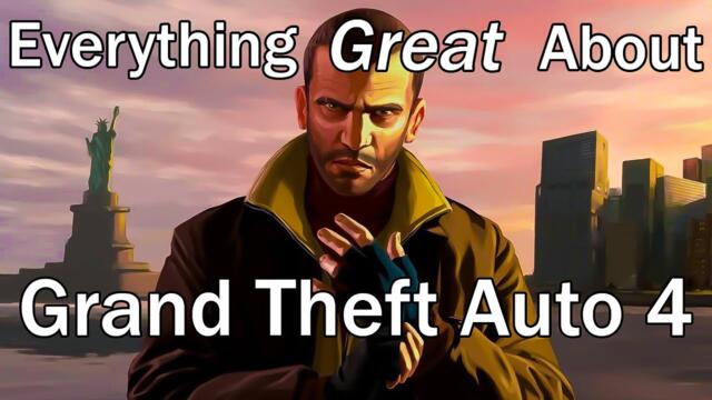 Everything GREAT About Grand Theft Auto 4!