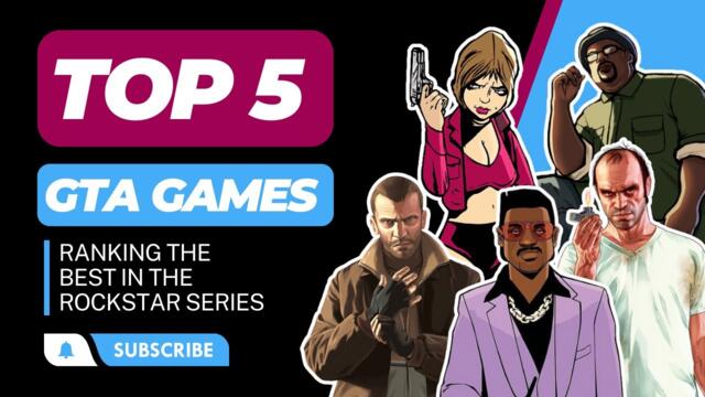 Top 5 GTA Games | Ranking the Best in the Rockstar Series