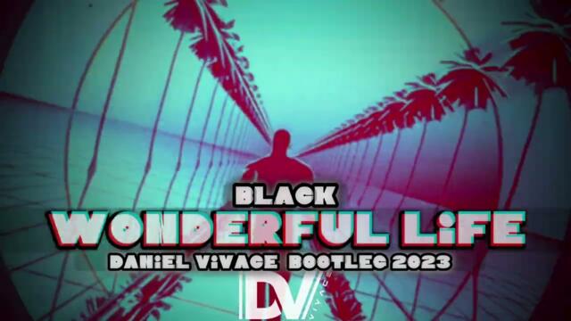 Black - Wonderful Life (Daniel Vivace Bootleg 2023)