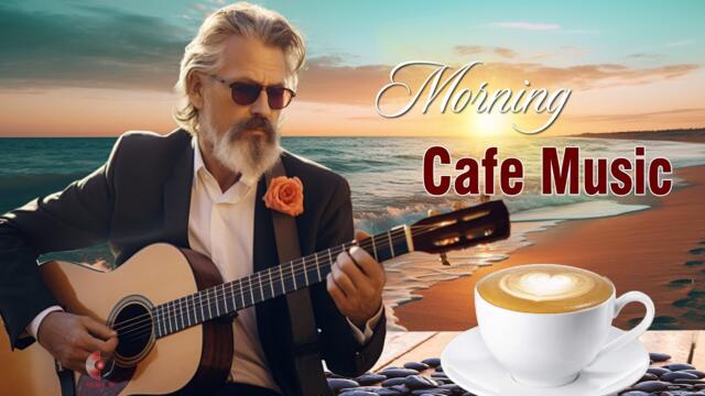 Happy Morning Cafe Music - Wake Up Happy With Positive Energy - Beautiful Spanish Guitar Music Ever