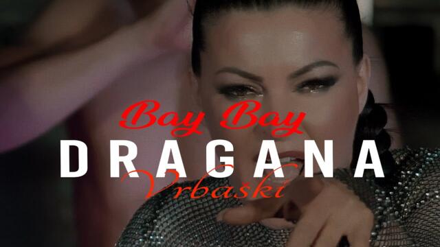 DRAGANA VRBASKI - BAY BAY  ( OFFICIAL VIDEO 2023 )