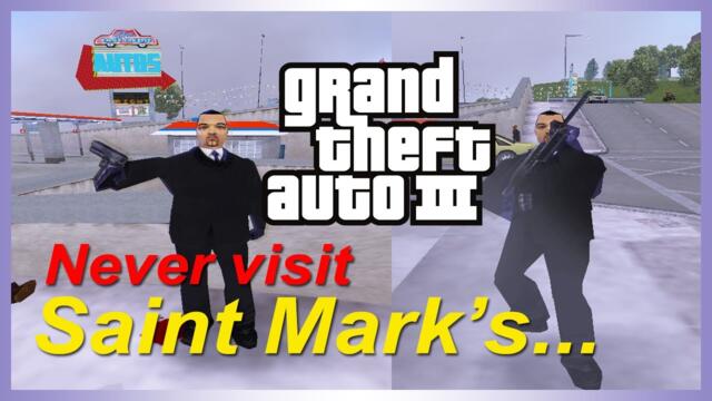 GTA III : Why You Should Never Go to Saint Mark's!