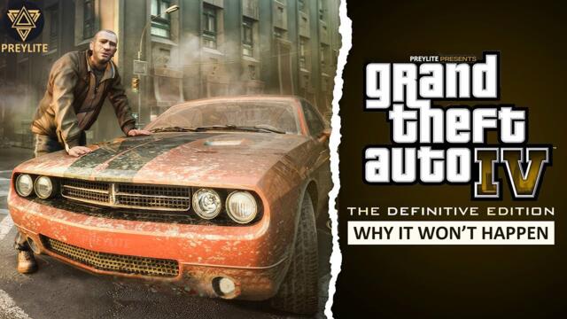 Top 5 Reasons Why GTA 4: The Definitive Edition WILL NEVER HAPPEN...