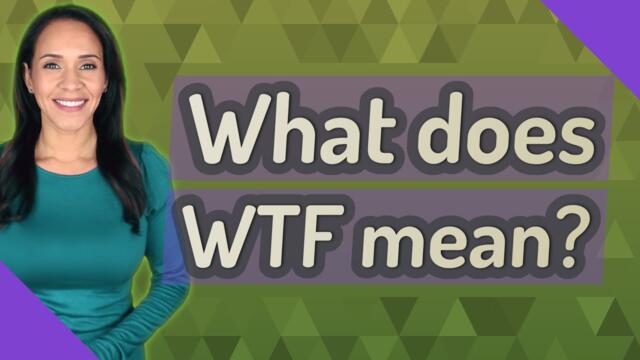 What does WTF mean?