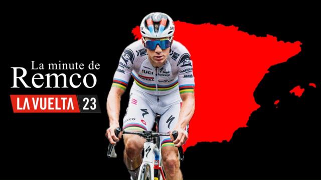 La minute de Remco - Vuelta 2023 - 13e étape