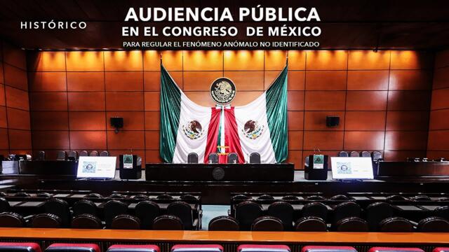 AUDIENCIA PÚBLICA en el CONGRESO de MÉXICO para regular el FENÓMENO ANÓMALO NO IDENTIFICADO |EN VIVO