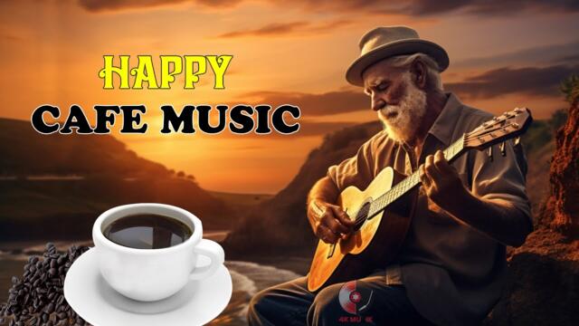 HAPPY CAFE MUSIC - Positive Mood & New Energy - Beautiful Relaxing Spanish Guitar Music For Wake Up