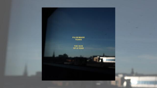 PILGRIMAGE YEARS - THE SIZE OF A YEAR (debut album)