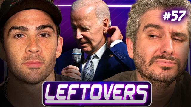 Joe Biden Is Getting Impeached - Leftovers #57