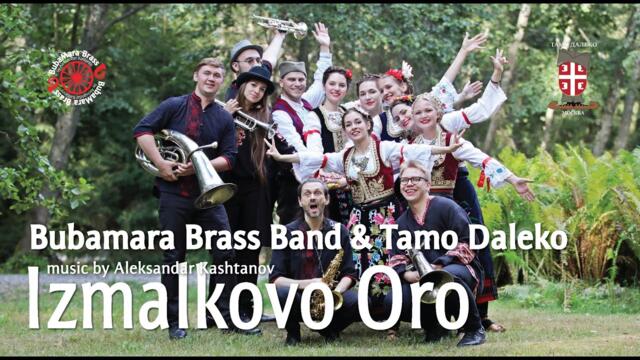 Bubamara Brass Band & Tamo Daleko - Izmalkovo Oro (Official video v.2.0)