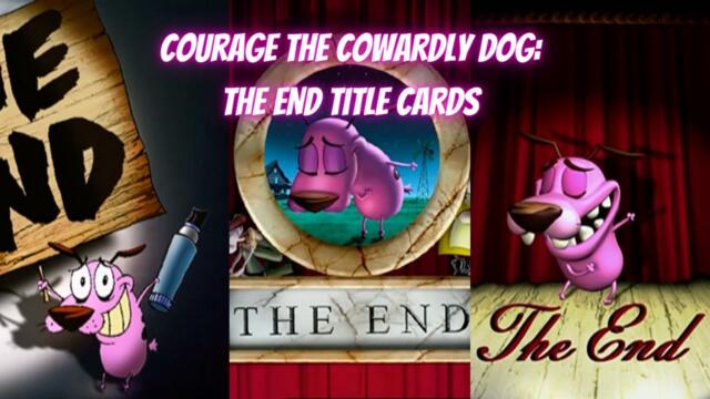 Courage the Cowardly Dog  - All THE END Title Cards + Bonus