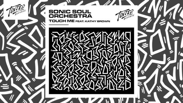 Sonic Soul Orchestra - Touch Me (Feat. Kathy Brown)