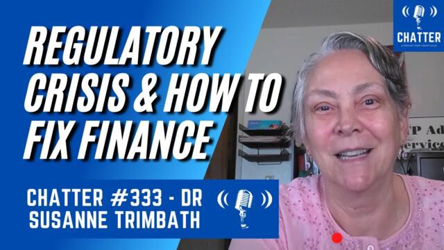 Chatter #333 - Dr Susanne Trimbath on the Financial Regulatory Crisis & The SEC
