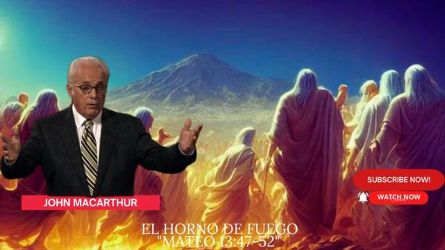 El horno de fuego "Mateo 13:47-52" pastor john macarthur #sermon #2023