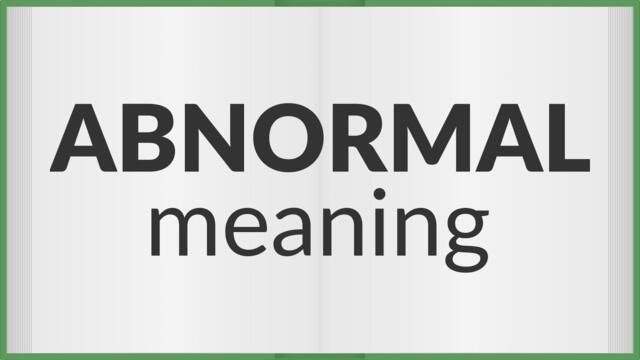 Abnormal | meaning of Abnormal