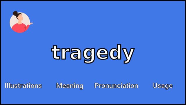 TRAGEDY - Meaning and Pronunciation